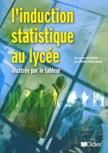 Philippe Dutarte - L'induction statistique au lycée illustrée par le tableur.