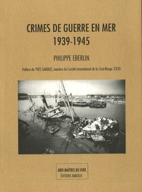 Philippe Eberlin - Crimes de guerre en mer 1939-1945.