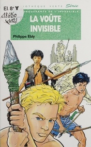Philippe Ebly - La voûte invisible.
