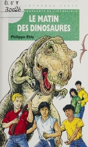 Philippe Ebly - Le matin des dinosaures.