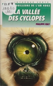 Philippe Ebly - Les Patrouilleurs de l'an 4003  Tome 3 - La Vallée des cyclopes.