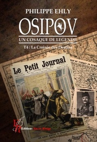 Philippe Ehly - Osipov, un cosaque de légende Tome 4 : La croisée des destins.