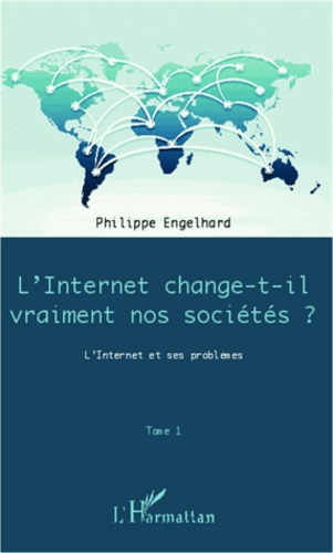 Internet change-t-il vraiment nos sociétés ?. L'Internet et ses problèmes