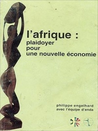Philippe Engelhard - L'Afrique miroir du monde - Plaidoyer pour une nouvelle économie.