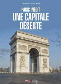 Philippe-Enrico Attal - Une capitale deserte - Paris inédit.