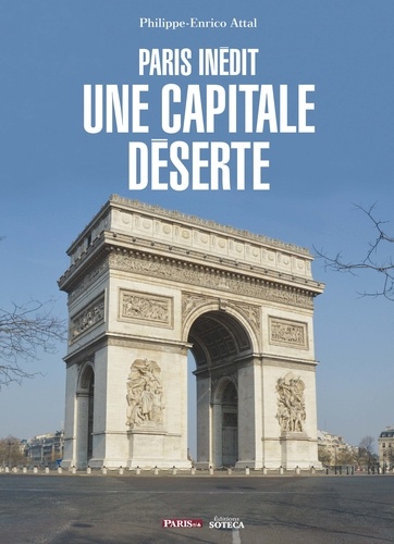 Une capitale deserte. Paris inédit