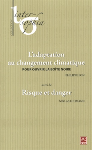 Philippe Eon - L'adaptation au changement climatique - Pour ouvrir la boîte noire suivi de Risque et danger.
