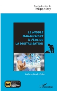 Philippe Eray - Le middle management à l'ère de la digitalisation.