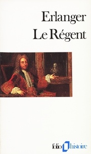 Philippe Erlanger - Le Régent.