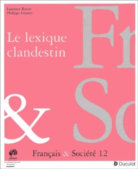 Philippe Ernotte et Laurence Rosier - Le Lexique Clandestin. La Dynamique Sociale Des Insultes Et Appellatifs A Bruxelles.
