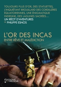 Philippe Esnos - L'or des Incas - Entre rêve et malédiction.