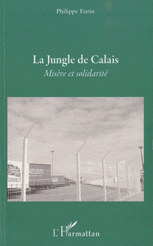 La Jungle de Calais. Misère et solidarité