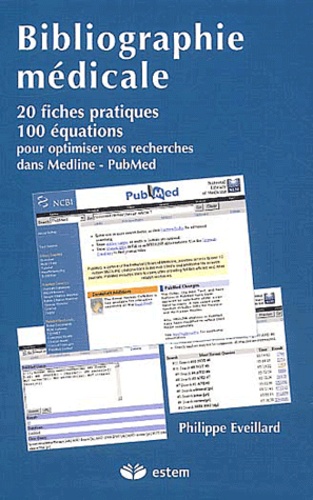 Philippe Eveillard - Bibliographie médicale - 20 fiches pratiques, 100 équations pour optimiser vos recherches dans Medline - PubMed.