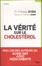 Bernard Debré et Philippe Even - La vérité sur le cholestérol.