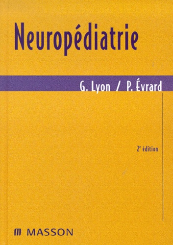 Philippe Evrard et Gilles Lyon - Neuropediatrie. 2eme Edition.