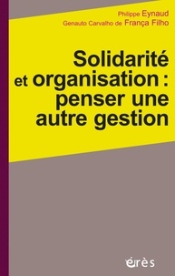 Philippe Eynaud et Genauto Carvalho de França Filho - Solidarité et organisation : penser une autre gestion.