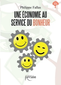 Philippe Fallas - Une économie au service du bonheur.