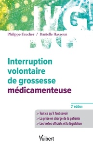 Philippe Faucher et Danielle Hassoun - Interruption volontaire de grossesse médicamenteuse - Informations - Prise en charge - Législation.