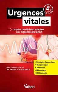Philippe Faucher et Patrick Barriot - Urgences vitales - La prise de décision adaptée aux exigences du terrain.