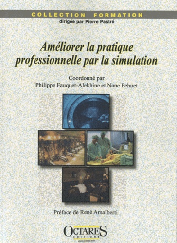 Philippe Fauquet-Alekhine et Nane Pehuet - Améliorer la pratique professionnelle par la simulation.