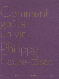 Philippe Faure-Brac - Comment goûter un vin.