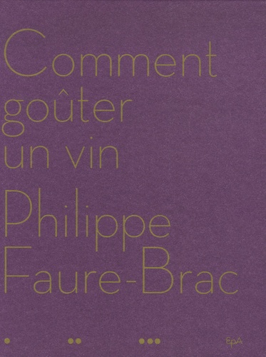 Philippe Faure-Brac - Comment goûter un vin.