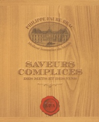 Philippe Faure-Brac - Saveur complices - Des mets et des vins.
