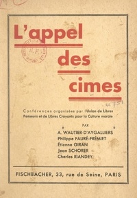 Philippe Fauré-Fremiet et Etienne Giran - L'appel des cimes - Conférences organisées par l'Union de libres penseurs et de libres croyants pour la culture morale.
