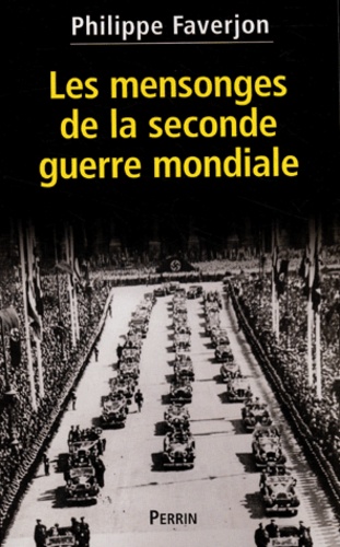 Philippe Faverjon - Les mensonges de la Seconde Guerre mondiale.