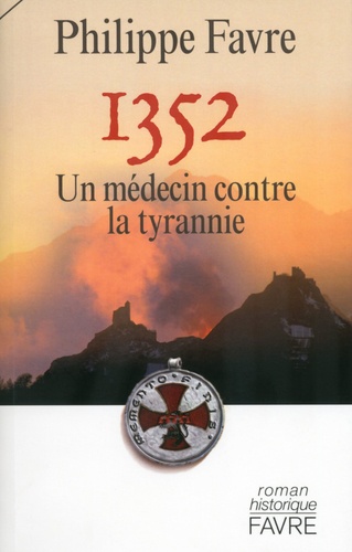 Philippe Favre - 1352 - Un médecin contre la tyrannie.