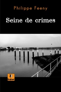 Philippe Feeny - Seine de crimes.