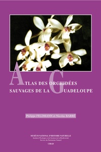 Philippe Feldmann et Nicolas Barré - Atlas des orchidées sauvages de la Guadeloupe.