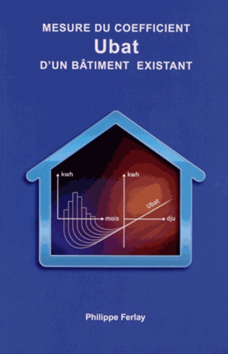 Philippe Ferlay - Mesure du coefficient Ubat d'un bâtiment existant.