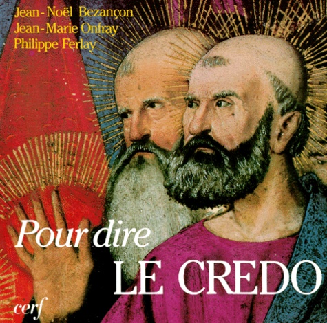 Philippe Ferlay et Jean-Noël Bezançon - Pour dire le Credo.