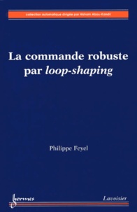 Philippe Feyel - La commande robuste par loop-shaping.