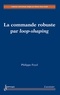 Philippe Feyel - La commande robuste par loop-shaping.