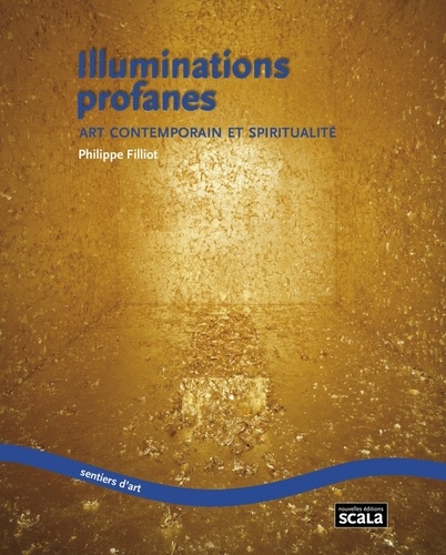Philippe Filliot - Illuminations profanes - Art contemporain et spiritualité.