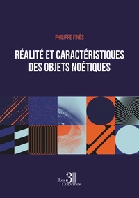 Philippe Fines - Réalité et caractéristiques des objets noétiques.
