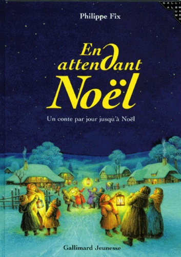 Philippe Fix - En Attendant Noel. Un Conte Par Jour Jusqu'A Noel.