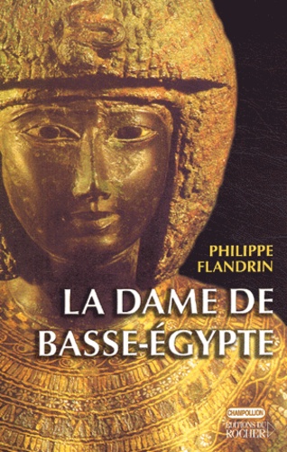 Philippe Flandrin - La dame de Basse-Egypte - Sur les traces d'Hérodote.