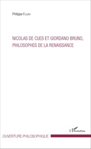 Philippe Fleury - Nicolas de Cues et Giordano Bruno, philosophes de la Renaissance.