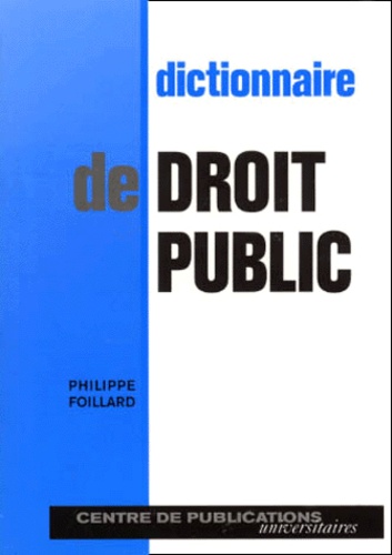 Philippe Foillard - Dictionnaire de droit public.