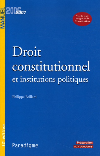 Philippe Foillard - Droit constitutionnel et institutions politiques - Edition 2006-2007.