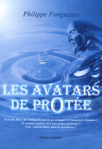Philippe Fongueuse - Les avatars de Protée.
