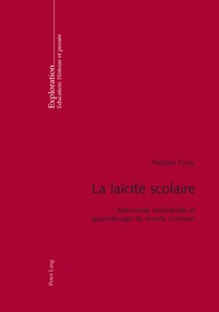 Philippe Foray - La laïcité scolaire: autonomie individuelle et apprentissage du monde commun.