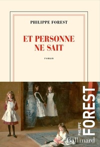 Livres en ligne téléchargement gratuit Et personne ne sait par Philippe Forest en francais