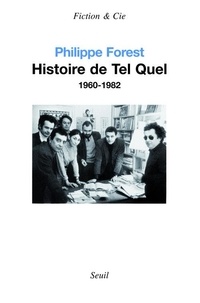 Philippe Forest - Histoire de Tel Quel - 1960-1982.