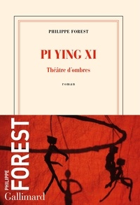 Philippe Forest - Pi Ying Xi - Théâtre d’ombres.