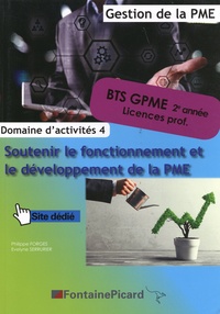 Philippe Forges et Evelyne Serrurier - Soutenir le fonctionnement et le développement de la PME BTS GPME 2e année/Licences pro - Domaine d'activités 4.