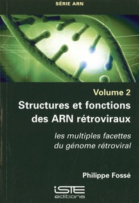 Philippe Fossé - Structures et fonctions des ARN retroviraux - Les multiples facettes du génome rétroviral.
